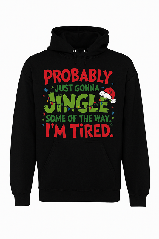Probably Just Gonna Jingle Hoodie